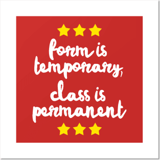 Form Is Temporary, Class Is Permanent Posters and Art